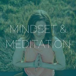Mindset & Meditation