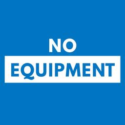 No-Equipment Needed