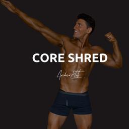Core Shred 🔥