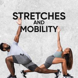 STRETCHES & MOBILITY