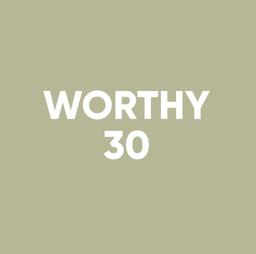 Worthy 30