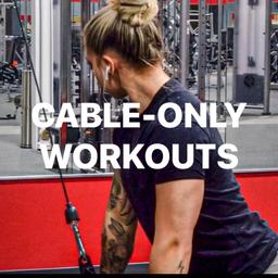 Cable-Only Workouts