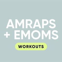 AMRAPs + EMOMs