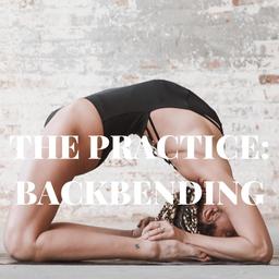 The Practice: Backbend
