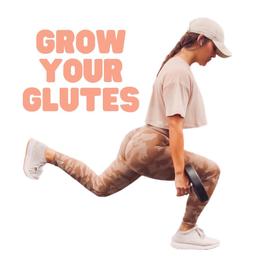 Grow Your Glutes