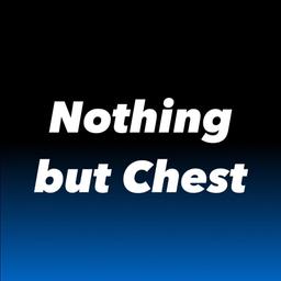 Nothing but Chest
