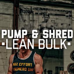 Pump & Shred Lean Bulk