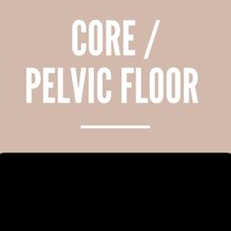 Core / Pelvic Floor