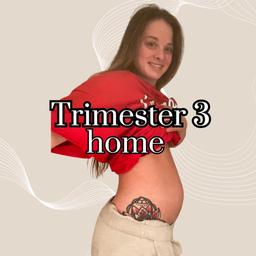 Trimester 3 - at home