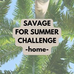 Savage for Summer HOME