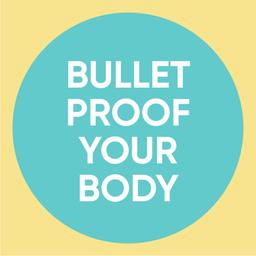 Bulletproof your Body