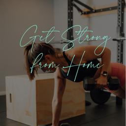 Get Strong - From Home