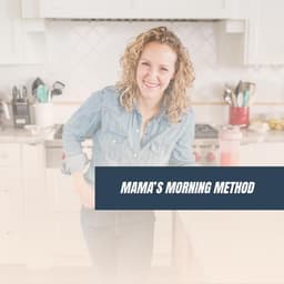 Mama’s Morning Method