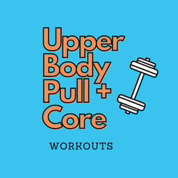 Upper Body Pull + Core