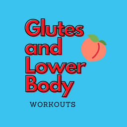 Glutes and Lower Body