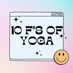 10 F’s of Yoga
