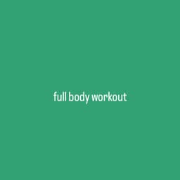 Full Body Workouts