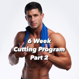 6 Week Cut - Part 2