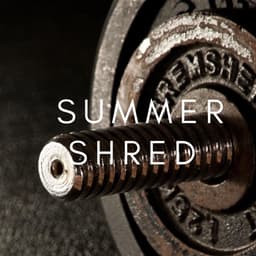 Summer Shred