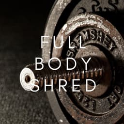 Full Body Shred