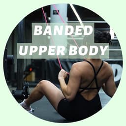 Banded Upper body