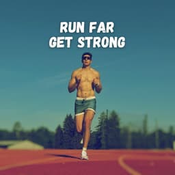 Run Far & Get Strong