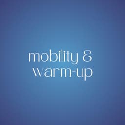 Mobility + Warm-Ups