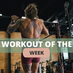 WORKOUT OF THE WEEK!