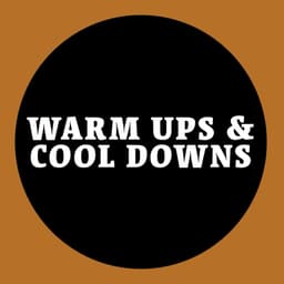 WARM UPS & COOL DOWNS